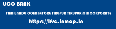 UCO BANK  TAMIL NADU COIMBATORE TIRUPUR TIRUPUR MIDCORPORATE  ifsc code